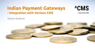^CMS
Powered By CMS
Indian Payment Gateways
- Integration with Various CMS
Vachan Kudmule
Photo: Pexels
 