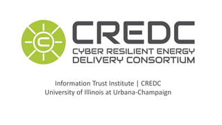 Information Trust Institute | CREDC
University of Illinois at Urbana-Champaign
 