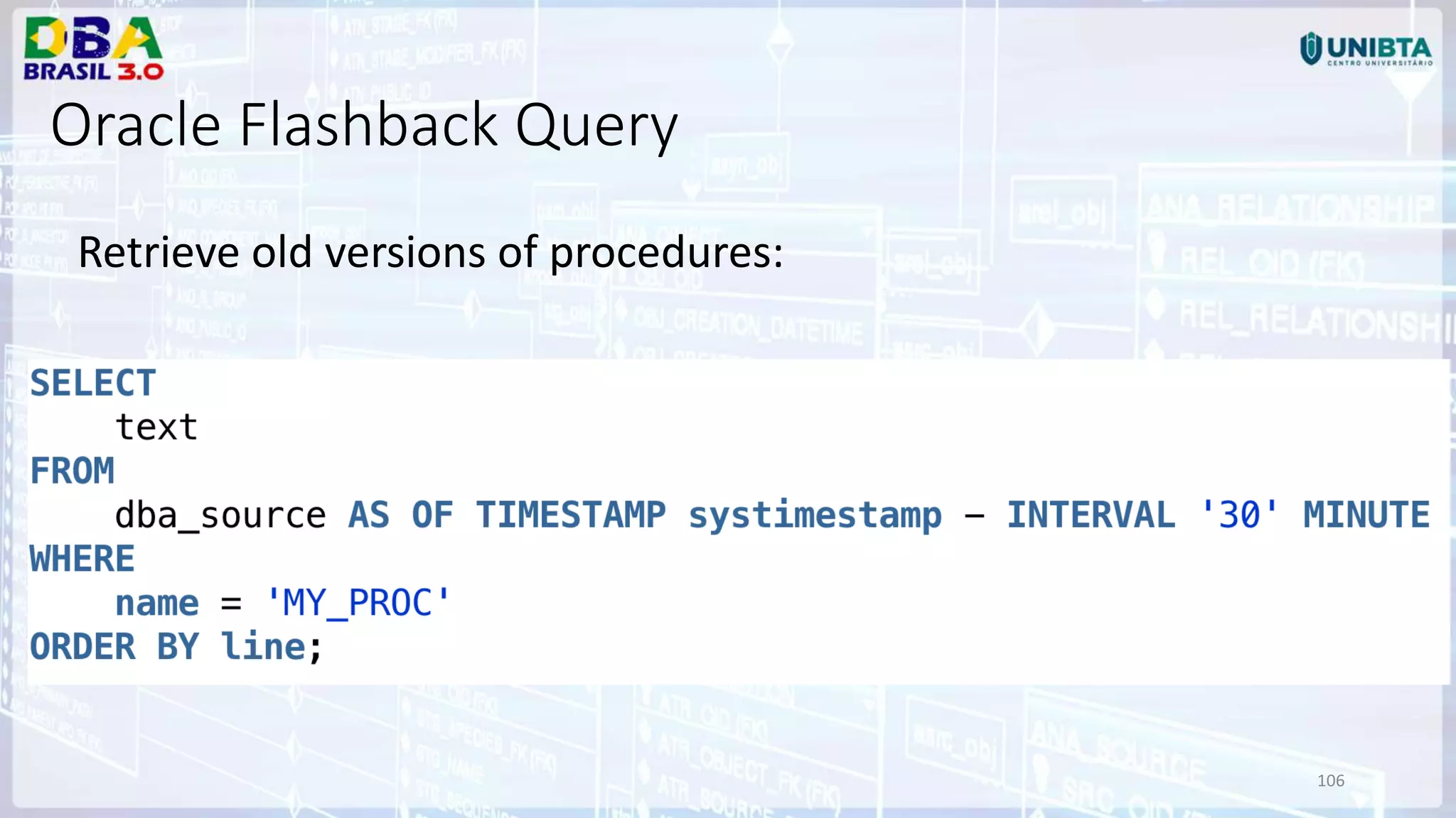 106 Oracle Flashback Query Retrieve old versions of procedures: 