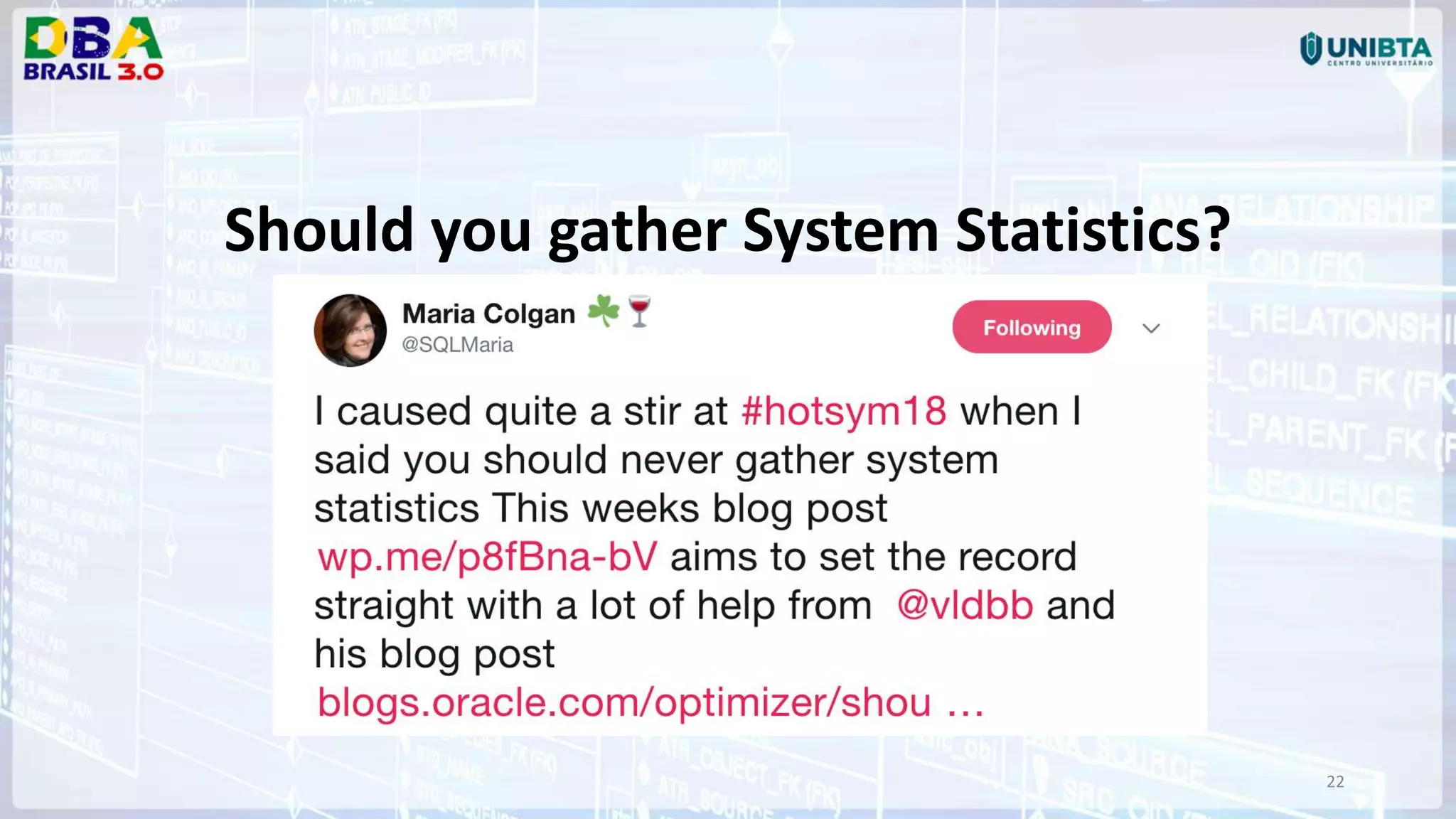 22 Should you gather System Statistics? 
