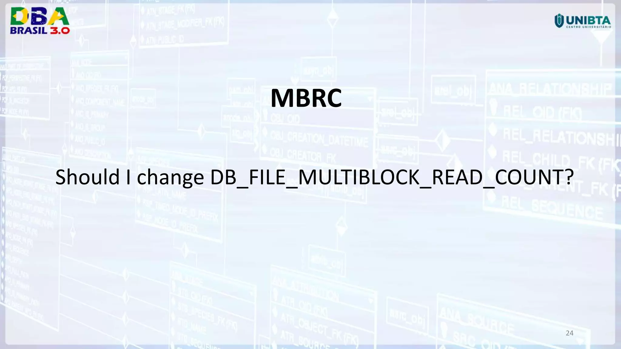 24 MBRC Should I change DB_FILE_MULTIBLOCK_READ_COUNT? 
