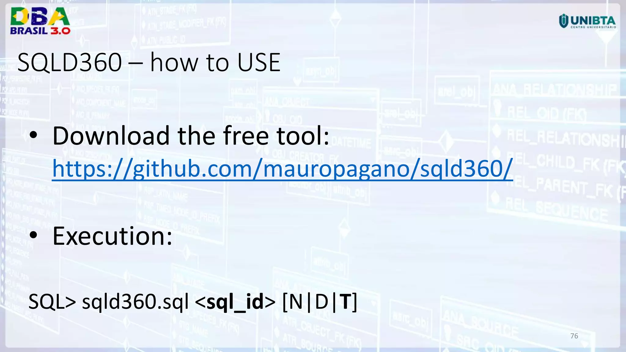 76 SQLD360 – how to USE • Download the free tool: https://github.com/mauropagano/sqld360/ • Execution: SQL> sqld360.sql <sql_id> [N|D|T] 
