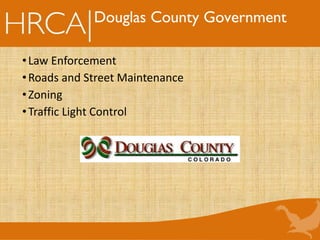 Douglas County Government
•Law Enforcement
•Roads and Street Maintenance
•Zoning
•Traffic Light Control
 