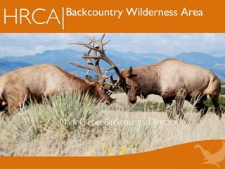 Backcountry Wilderness Area
Mark Giebel, Backcountry Director
 