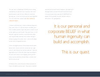 B U I L D I N G A L I V I N G A N D L E A R N I N G C O M P A N Y C U L T U R E
This was and is a deliberate 100,000 person-strong
undertaking to craft the most innovative, the most
representative, and the most effective culture we
possibly can…so we can all do our best work together.
This isn’t culture for culture’s sake. But culture for
collective impact.
Cultural transformation is hard and demanding work.
Four years into it, it’s still sometimes incredibly slow
and incredibly painful to get everyone on board, much
less to admit your own biases. Four years into it, it still
requires a growth mindset, a commitment to keep
listening and keep learning since culture change is
always ongoing. Four years into it, we are still taking
actions and changing behaviors.
I think the biggest tension we’ve experienced comes
down to this: do we solve this as best we can right
now. Or work forever for the best solution? Have we
figured this out? I think we’re learning how to figure
this out since culture is an ongoing journey where
every success and every failure helps us discern the
best of who we are.
We keep at this cultural transformation because we
know it enables our best work. That work is needed
now because we are here to empower all people and
all organizations around the world to achieve more.
It is our personal and corporate COMMITMENT to
people of ALL genders and ALL abilities and ALL
ethnicities in ALL geographies.
It is our personal and
corporate BELIEF in what
human ingenuity can
build and accomplish.
This is our quest.
 