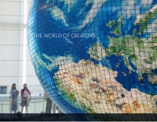 B U I L D I N G A L I V I N G A N D L E A R N I N G C O M P A N Y C U L T U R E
THE WORLD OF CREATORS
 