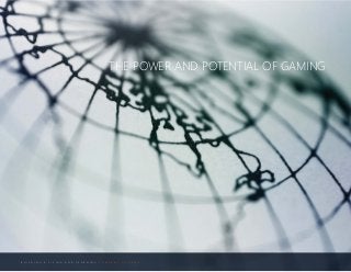 B U I L D I N G A L I V I N G A N D L E A R N I N G C O M P A N Y C U L T U R E
THE POWER AND POTENTIAL OF GAMING
 