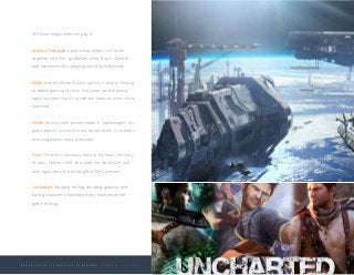 B U I L D I N G A L I V I N G A N D L E A R N I N G C O M P A N Y C U L T U R E
We know magic when we play it:
World of Warcraft: a game that millions still come
together with their guildmates every day in Azeroth
and experience this amazing world from Blizzard.
Zelda: one of the most iconic games in history, helping
to define gaming for over thirty years and showing
again last year that it’s as relevant today as when it first
launched.
Inside: from a small, private studio in Copenhagen, this
game doesn’t just have many stories to tell, it succeeds
at asking players many questions.
Halo: This one is obviously close to my heart, the story
of John, Master Chief, who saves the world over and
over again from the onslaught of the Covenant.
Uncharted: Amazing setting, amazing graphics and
daring characters that make every moment of the
game thrilling.
 