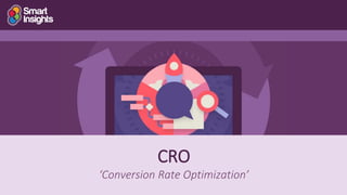 28
CRO
‘Conversion Rate Optimization’
 
