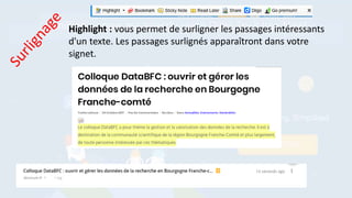 Highlight : vous permet de surligner les passages intéressants
d'un texte. Les passages surlignés apparaîtront dans votre
signet.
 