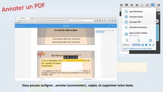 Vous pouvez surligner , annoter (commenter) , copier, et supprimer votre texte.
 