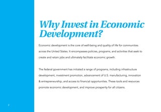 2
Why Invest in Economic
Development?
Economic development is the core of well-being and quality of life for communities
a...