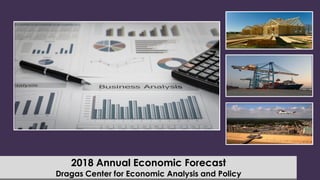 2018 Annual Economic Forecast
Dragas Center for Economic Analysis and Policy
 