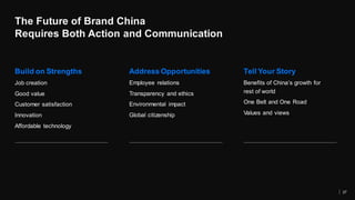 The Future of Brand China
Requires Both Action and Communication
27
Build on Strengths Address Opportunities Tell Your Sto...
