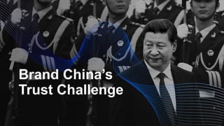 Brand China’s
Trust Challenge
 