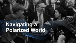 Navigating a
Polarized World
 