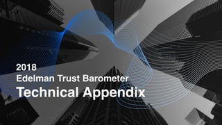 2018
Edelman Trust Barometer
Technical Appendix
 