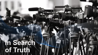 In Search
of Truth
 