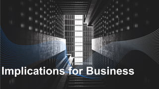 Implications for Business
 