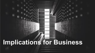 Implications for Business
 