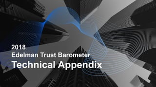2018
Edelman Trust Barometer
Technical Appendix
 