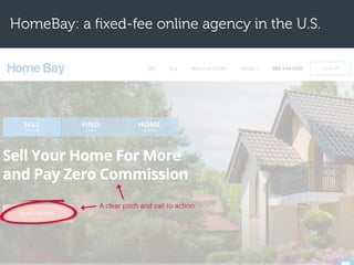 HomeBay: a fixed-fee online agency in the U.S.
A clear pitch and call to action.
 