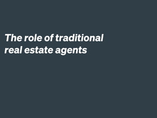 The role of traditional
real estate agents
 