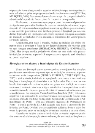 39
VIEIRA, D.A.
Ensino superior e alumni: um potencial infinito de sinergias
Rev. Cienc. Educ., Americana, ano XX, n. 40, ...