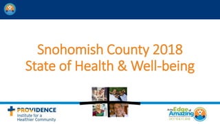 Snohomish County 2018
State of Health & Well-being
 