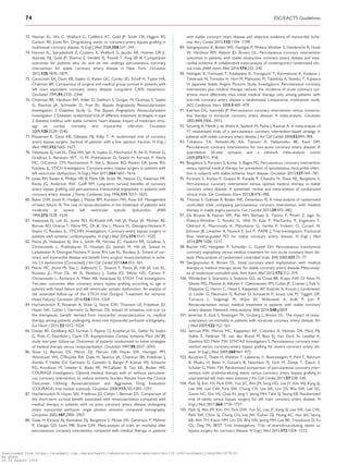 .............................................................................................................................................................................73. Hannan EL, Wu C, Walford G, Culliford AT, Gold JP, Smith CR, Higgins RS,
Carlson RE, Jones RH. Drug-eluting stents vs. coronary-artery bypass grafting in
multivessel coronary disease. N Engl J Med 2008;358:331–341.
74. Hannan EL, Samadashvili Z, Cozzens K, Walford G, Jacobs AK, Holmes DR Jr,
Stamato NJ, Gold JP, Sharma S, Venditti FJ, Powell T, King SB III. Comparative
outcomes for patients who do and do not undergo percutaneous coronary
intervention for stable coronary artery disease in New York. Circulation
2012;125:1870–1879.
75. Caracciolo EA, Davis KB, Sopko G, Kaiser GC, Corley SD, Schaff H, Taylor HA,
Chaitman BR. Comparison of surgical and medical group survival in patients with
left main equivalent coronary artery disease. Long-term CASS experience.
Circulation 1995;91:2335–2344.
76. Chaitman BR, Hardison RM, Adler D, Gebhart S, Grogan M, Ocampo S, Sopko
G, Ramires JA, Schneider D, Frye RL; Bypass Angioplasty Revascularization
Investigation 2 Diabetes Study G. The Bypass Angioplasty Revascularization
Investigation 2 Diabetes randomized trial of different treatment strategies in type
2 diabetes mellitus with stable ischemic heart disease: Impact of treatment strat-
egy on cardiac mortality and myocardial infarction. Circulation
2009;120:2529–2540.
77. Passamani E, Davis KB, Gillespie MJ, Killip T. A randomized trial of coronary
artery bypass surgery. Survival of patients with a low ejection fraction. N Engl J
Med 1985;312:1665–1671.
78. Velazquez EJ, Lee KL, Deja MA, Jain A, Sopko G, Marchenko A, Ali IS, Pohost G,
Gradinac S, Abraham WT, Yii M, Prabhakaran D, Szwed H, Ferrazzi P, Petrie
MC, O’Connor CM, Panchavinnin P, She L, Bonow RO, Rankin GR, Jones RH,
Rouleau JL; STICH Investigators. Coronary-artery bypass surgery in patients with
left ventricular dysfunction. N Engl J Med 2011;364:1607–1616.
79. Jones RH, Kesler K, Phillips HR III, Mark DB, Smith PK, Nelson CL, Newman MF,
Reves JG, Anderson RW, Califf RM. Long-term survival benefits of coronary
artery bypass grafting and percutaneous transluminal angioplasty in patients with
coronary artery disease. J Thorac Cardiovasc Surg 1996;111:1013–1025.
80. Baker DW, Jones R, Hodges J, Massie BM, Konstam MA, Rose EA. Management
of heart failure. III. The role of revascularization in the treatment of patients with
moderate or severe left ventricular systolic dysfunction. JAMA
1994;272:1528–1534.
81. Velazquez EJ, Lee KL, Jones RH, Al-Khalidi HR, Hill JA, Panza JA, Michler RE,
Bonow RO, Doenst T, Petrie MC, Oh JK, She L, Moore VL, Desvigne-Nickens P,
Sopko G, Rouleau JL; STICHES Investigators. Coronary-artery bypass surgery in
patients with ischemic cardiomyopathy. N Engl J Med 2016;374:1511–1520.
82. Panza JA, Velazquez EJ, She L, Smith PK, Nicolau JC, Favaloro RR, Gradinac S,
Chrzanowski L, Prabhakaran D, Howlett JG, Jasinski M, Hill JA, Szwed H,
Larbalestier R, Desvigne-Nickens P, Jones RH, Lee KL, Rouleau JL. Extent of cor-
onary and myocardial disease and benefit from surgical revascularization in ische-
mic LV dysfunction [Corrected]. J Am Coll Cardiol 2014;64:553–561.
83. Petrie MC, Jhund PS, She L, Adlbrecht C, Doenst T, Panza JA, Hill JA, Lee KL,
Rouleau JL, Prior DL, Ali IS, Maddury J, Golba KS, White HD, Carson P,
Chrzanowski L, Romanov A, Miller AB, Velazquez EJ, STICH Trial Investigators.
Ten-year outcomes after coronary artery bypass grafting according to age in
patients with heart failure and left ventricular systolic dysfunction: An analysis of
the extended follow-up of the STICH trial (Surgical Treatment for Ischemic
Heart Failure). Circulation 2016;134:1314–1324.
84. Hachamovitch R, Rozanski A, Shaw LJ, Stone GW, Thomson LE, Friedman JD,
Hayes SW, Cohen I, Germano G, Berman DS. Impact of ischaemia and scar on
the therapeutic benefit derived from myocardial revascularization vs. medical
therapy among patients undergoing stress-rest myocardial perfusion scintigraphy.
Eur Heart J 2011;32:1012–1024.
85. Davies RF, Goldberg AD, Forman S, Pepine CJ, Knatterud GL, Geller N, Sopko
G, Pratt C, Deanfield J, Conti CR. Asymptomatic Cardiac Ischemia Pilot (ACIP)
study two-year follow-up: Outcomes of patients randomized to initial strategies
of medical therapy versus revascularization. Circulation 1997;95:2037–2043.
86. Shaw LJ, Berman DS, Maron DJ, Mancini GB, Hayes SW, Hartigan PM,
Weintraub WS, O’Rourke RA, Dada M, Spertus JA, Chaitman BR, Friedman J,
Slomka P, Heller GV, Germano G, Gosselin G, Berger P, Kostuk WJ, Schwartz
RG, Knudtson M, Veledar E, Bates ER, McCallister B, Teo KK, Boden WE;
COURAGE Investigators. Optimal medical therapy with or without percutane-
ous coronary intervention to reduce ischemic burden: Results from the Clinical
Outcomes Utilizing Revascularization and Aggressive Drug Evaluation
(COURAGE) trial nuclear substudy. Circulation 2008;117(10):1283–1291.
87. Hachamovitch R, Hayes SW, Friedman JD, Cohen I, Berman DS. Comparison of
the short-term survival benefit associated with revascularization compared with
medical therapy in patients with no prior coronary artery disease undergoing
stress myocardial perfusion single photon emission computed tomography.
Circulation 2003;107:2900–2907.
88. Gada H, Kirtane AJ, Kereiakes DJ, Bangalore S, Moses JW, Genereux P, Mehran
R, Dangas GD, Leon MB, Stone GW. Meta-analysis of trials on mortality after
percutaneous coronary intervention compared with medical therapy in patients
with stable coronary heart disease and objective evidence of myocardial ische-
mia. Am J Cardiol 2015;115:1194–1199.
89. Stergiopoulos K, Boden WE, Hartigan P, Mobius-Winkler S, Hambrecht R, Hueb
W, Hardison RM, Abbott JD, Brown DL. Percutaneous coronary intervention
outcomes in patients with stable obstructive coronary artery disease and myo-
cardial ischemia: A collaborative meta-analysis of contemporary randomized clin-
ical trials. JAMA Intern Med 2014;174:232–240.
90. Nishigaki K, Yamazaki T, Kitabatake A, Yamaguchi T, Kanmatsuse K, Kodama I,
Takekoshi N, Tomoike H, Hori M, Matsuzaki M, Takeshita A, Shimbo T, Fujiwara
H; Japanese Stable Angina Pectoris Study Investigators. Percutaneous coronary
intervention plus medical therapy reduces the incidence of acute coronary syn-
drome more effectively than initial medical therapy only among patients with
low-risk coronary artery disease a randomized, comparative, multicenter study.
JACC Cardiovasc Interv 2008;1:469–479.
91. Katritsis DG, Ioannidis JP. Percutaneous coronary intervention versus conserva-
tive therapy in nonacute coronary artery disease: A meta-analysis. Circulation
2005;111:2906–2912.
92. Schomig A, Mehilli J, de Waha A, Seyfarth M, Pache J, Kastrati A. A meta-analysis of
17 randomized trials of a percutaneous coronary intervention-based strategy in
patients with stable coronary artery disease. J Am Coll Cardiol 2008;52:894–904.
93. Trikalinos TA, Alsheikh-Ali AA, Tatsioni A, Nallamothu BK, Kent DM.
Percutaneous coronary interventions for non-acute coronary artery disease: A
quantitative 20-year synopsis and a network meta-analysis. Lancet
2009;373:911–918.
94. Bangalore S, Pursnani S, Kumar S, Bagos PG. Percutaneous coronary intervention
versus optimal medical therapy for prevention of spontaneous myocardial infarc-
tion in subjects with stable ischemic heart disease. Circulation 2013;127:769–781.
95. Pursnani S, Korley F, Gopaul R, Kanade P, Chandra N, Shaw RE, Bangalore S.
Percutaneous coronary intervention versus optimal medical therapy in stable
coronary artery disease: A systematic review and meta-analysis of randomized
clinical trials. Circ Cardiovasc Interv 2012;5:476–490.
96. Thomas S, Gokhale R, Boden WE, Devereaux PJ. A meta-analysis of randomized
controlled trials comparing percutaneous coronary intervention with medical
therapy in stable angina pectoris. Can J Cardiol 2013;29:472–482.
97. De Bruyne B, Fearon WF, Pijls NH, Barbato E, Tonino P, Piroth Z, Jagic N,
Mobius-Winckler S, Rioufol G, Witt N, Kala P, MacCarthy P, Engstrom T,
Oldroyd K, Mavromatis K, Manoharan G, Verlee P, Frobert O, Curzen N,
Johnson JB, Limacher A, Nuesch E, Juni P; FAME-2 Trial Investigators. Fractional
flow reserve-guided PCI for stable coronary artery disease. N Engl J Med
2014;371:1208–1217.
98. Bucher HC, Hengstler P, Schindler C, Guyatt GH. Percutaneous transluminal
coronary angioplasty versus medical treatment for non-acute coronary heart dis-
ease: Meta-analysis of randomised controlled trials. BMJ 2000;321:73–77.
99. Stergiopoulos K, Brown DL. Initial coronary stent implantation with medical
therapy vs medical therapy alone for stable coronary artery disease: Meta-analy-
sis of randomized controlled trials. Arch Intern Med 2012;172:312–319.
100. Windecker S, Stortecky S, Stefanini GG, da Costa BR, Rutjes AW, Di Nisio M,
Silletta MG, Maione A, Alfonso F, Clemmensen PM, Collet JP, Cremer J, Falk V,
Filippatos G, Hamm C, Head S, Kappetein AP, Kastrati A, Knuuti J, Landmesser
U, Laufer G, Neumann FJ, Richter D, Schauerte P, Sousa Uva M, Taggart DP,
Torracca L, Valgimigli M, Wijns W, Witkowski A, Kolh P, Juni P.
Revascularisation versus medical treatment in patients with stable coronary
artery disease: Network meta-analysis. BMJ 2014;348:g3859.
101. Jeremias A, Kaul S, Rosengart TK, Gruberg L, Brown DL. The impact of revas-
cularization on mortality in patients with nonacute coronary artery disease. Am
J Med 2009;122:152–161.
102. Serruys PW, Morice MC, Kappetein AP, Colombo A, Holmes DR, Mack MJ,
Stahle E, Feldman TE, van den Brand M, Bass EJ, Van Dyck N, Leadley K,
Dawkins KD, Mohr FW; SYNTAX Investigators S. Percutaneous coronary inter-
vention versus coronary-artery bypass grafting for severe coronary artery dis-
ease. N Engl J Med 2009;360:961–972.
103. Boudriot E, Thiele H, Walther T, Liebetrau C, Boeckstegers P, Pohl T, Reichart
B, Mudra H, Beier F, Gansera B, Neumann FJ, Gick M, Zietak T, Desch S,
Schuler G, Mohr FW. Randomized comparison of percutaneous coronary inter-
vention with sirolimus-eluting stents versus coronary artery bypass grafting in
unprotected left main stem stenosis. J Am Coll Cardiol 2011;57:538–545.
104. Park SJ, Kim YH, Park DW, Yun SC, Ahn JM, Song HG, Lee JY, Kim WJ, Kang SJ,
Lee SW, Lee CW, Park SW, Chung CH, Lee JW, Lim DS, Rha SW, Lee SG,
Gwon HC, Kim HS, Chae IH, Jang Y, Jeong MH, Tahk SJ, Seung KB. Randomized
trial of stents versus bypass surgery for left main coronary artery disease. N
Engl J Med 2011;364:1718–1727.
105. Park SJ, Ahn JM, Kim YH, Park DW, Yun SC, Lee JY, Kang SJ, Lee SW, Lee CW,
Park SW, Choo SJ, Chung CH, Lee JW, Cohen DJ, Yeung AC, Hur SH, Seung
KB, Ahn TH, Kwon HM, Lim DS, Rha SW, Jeong MH, Lee BK, Tresukosol D, Fu
GS, Ong TK; BEST Trial Investigators. Trial of everolimus-eluting stents or
bypass surgery for coronary disease. N Engl J Med 2015;372:1204–1212.
74 ESC/EACTS Guidelines
Downloaded from https://academic.oup.com/eurheartj/advance-article-abstract/doi/10.1093/eurheartj/ehy394/5079120
by guest
on 26 August 2018
 