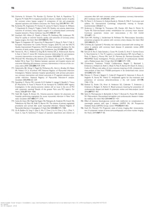 ................................................................................................765. Zacharias A, Schwann TA, Riordan CJ, Durham SJ, Shah A, Papadimos TJ,
Engoren M, Habib RH. Is hospital procedure volume a reliable marker of quality
for coronary artery bypass surgery? A comparison of risk and propensity
adjusted operative and midterm outcomes. Ann Thorac Surg 2005;79:1961–199.
766. Kurlansky PA, Argenziano M, Dunton R, Lancey R, Nast E, Stewart A, Williams
T, Zapolanski A, Chang H, Tingley J, Smith CR. Quality, not volume, determines
outcome of coronary artery bypass surgery in a university-based community
hospital network. J Thorac Cardiovasc Surg 2012;143:287–293.
767. Auerbach AD, Hilton JF, Maselli J, Pekow PS, Rothberg MB, Lindenauer PK.
Shop for quality or volume? Volume, quality, and outcomes of coronary artery
bypass surgery. Ann Intern Med 2009;150:696–704.
768. Pagano D, Kappetein AP, Sousa-Uva M, Beyersdorf F, Klautz R, Mohr F, Falk V;
European Association for Cardio-Thoracic Surgery (EACTS) and the EACTS
Quality Improvement Programme. EACTS clinical statement: Guidance for the
provision of adult cardiac surgery. Eur J Cardiothorac Surg 2016;50:1006–1009.
769. Hannan EL, Wu C, Walford G, King SB, III, Holmes DR, Jr, Ambrose JA, Sharma
S, Katz S, Clark LT, Jones RH. Volume-outcome relationships for percutaneous
coronary interventions in the stent era. Circulation 2005;112:1171–1179.
770. McGrath PD, Wennberg DE, Dickens JD Jr, Siewers AE, Lucas FL, Malenka DJ,
Kellett MA Jr, Ryan TJ Jr. Relation between operator and hospital volume and
outcomes following percutaneous coronary interventions in the era of the cor-
onary stent. JAMA 2000;284:3139–3144.
771. Nallamothu BK, Wang Y, Magid DJ, McNamara RL, Herrin J, Bradley EH, Bates
ER, Pollack CV Jr, Krumholz HM; National Registry of Myocardial Infarction
Investigators. Relation between hospital specialization with primary percutane-
ous coronary intervention and clinical outcomes in ST-segment elevation myo-
cardial infarction: National Registry of Myocardial Infarction-4 analysis.
Circulation 2006;113:222–229.
772. Spaulding C, Morice MC, Lancelin B, El Haddad S, Lepage E, Bataille S, Tresca
JP, Mouranche X, Fosse S, Monchi M, de Vernejoul N; CARDIO-ARIF registry
Investigators. Is the volume-outcome relation still an issue in the era of PCI
with systematic stenting? Results of the greater Paris area PCI registry. Eur
Heart J 2006;27:1054–1060.
773. Vakili BA, Kaplan R, Brown DL. Volume-outcome relation for physicians and
hospitals performing angioplasty for acute myocardial infarction in New York
state. Circulation 2001;104:2171–2176.
774. Canto JG, Every NR, Magid DJ, Rogers WJ, Malmgren JA, Frederick PD, French WJ,
Tiefenbrunn AJ, Misra VK, Kiefe CI, Barron HV. The volume of primary angioplasty
procedures and survival after acute myocardial infarction. National Registry of
Myocardial Infarction 2 Investigators. N Engl J Med 2000;342:1573–1580.
775. Xu B, Redfors B, Yang Y, Qiao S, Wu Y, Chen J, Liu H, Chen J, Xu L, Zhao Y,
Guan C, Gao R, Genereux P. Impact of operator experience and volume on
outcomes after left main coronary artery percutaneous coronary intervention.
JACC Cardiovasc Interv 2016;9:2086–2093.
776. Di Mario C, Di Sciascio G, Dubois-Rande JL, Michels R, Mills P. Curriculum and
syllabus for Interventional Cardiology subspecialty training in Europe.
EuroIntervention 2006;2:31–6.
777. Anderson L, Oldridge N, Thompson DR, Zwisler AD, Rees K, Martin N,
Taylor RS. Exercise-based cardiac rehabilitation for coronary heart disease:
Cochrane systematic review and meta-analysis. J Am Coll Cardiol
2016;67:1–12.
778. Clark AM, Hartling L, Vandermeer B, McAlister FA. Meta-analysis: Secondary
prevention programs for patients with coronary artery disease. Ann Intern Med
2005;143:659–72.
779. Critchley JA, Capewell S. Mortality risk reduction associated with smoking ces-
sation in patients with coronary heart disease: A systematic review. JAMA
2003;290:86–97.
780. Estruch R, Ros E, Salas-Salvado J, Covas MI, Corella D, Aros F, Gomez-Gracia
E, Ruiz-Gutierrez V, Fiol M, Lapetra J, Lamuela-Raventos RM, Serra-Majem L,
Pinto X, Basora J, Munoz MA, Sorli JV, Martinez JA, Martinez-Gonzalez MA,
PREDIMED Study Investigators. Primary prevention of cardiovascular disease
with a Mediterranean diet. N Engl J Med 2013;368:1279–1290.
781. Cholesterol Treatment Trialists Collaboration, Baigent C, Blackwell L,
Emberson J, Holland LE, Reith C, Bhala N, Peto R, Barnes EH, Keech A, Simes J,
Collins R. Efficacy and safety of more intensive lowering of LDL cholesterol: A
meta-analysis of data from 170,000 participants in 26 randomised trials. Lancet
2010;376:1670–1681.
782. Patrono C, Morais J, Baigent C, Collet JP, Fitzgerald D, Halvorsen S, Rocca B,
Siegbahn A, Storey RF, Vilahur G. Antiplatelet agents for the treatment and
prevention of coronary atherothrombosis. J Am Coll Cardiol 2017;70:
1760–1776.
783. Ettehad D, Emdin CA, Kiran A, Anderson SG, Callender T, Emberson J,
Chalmers J, Rodgers A, Rahimi K. Blood pressure lowering for prevention of
cardiovascular disease and death: A systematic review and meta-analysis. Lancet
2016;387:957–967.
784. Selvin E, Marinopoulos S, Berkenblit G, Rami T, Brancati FL, Powe NR, Golden
SH. Meta-analysis: Glycosylated hemoglobin and cardiovascular disease in diabe-
tes mellitus. Ann Intern Med 2004;141:421–431.
785. Effect of intensive blood-glucose control with metformin on complications in
overweight patients with type 2 diabetes (UKPDS 34). UK Prospective
Diabetes Study (UKPDS) Group. Lancet 1998;352:854–865.
786. Harb SC, Marwick TH. Prognostic value of stress imaging after revasculariza-
tion: A systematic review of stress echocardiography and stress nuclear imaging.
Am Heart J 2014;167:77–85.
96 ESC/EACTS Guidelines
Downloaded from https://academic.oup.com/eurheartj/advance-article-abstract/doi/10.1093/eurheartj/ehy394/5079120
by guest
on 26 August 2018
 