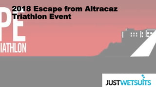 2018 Escape from Altracaz
Triathlon Event
 