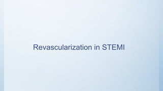Revascularization in STEMI
 