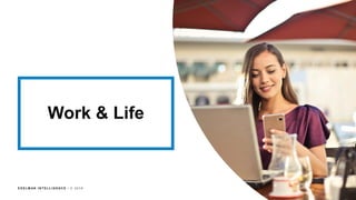 E D E L M AN I N T E L L I G E N C E / © 2 0 1 8
Work & Life
 