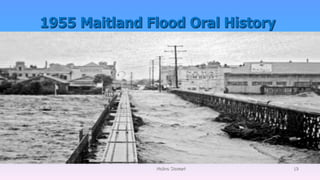 1955 Maitland Flood Oral History
Molino Stewart 19
 