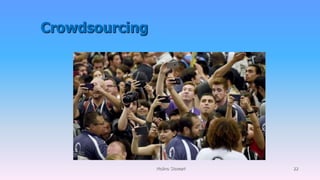 Crowdsourcing
Molino Stewart 22
 