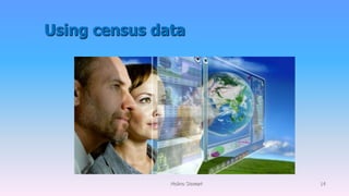Using census data
Molino Stewart 14
 