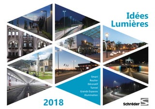 2018
Idées
Lumières
Smart
Routier
Décoratif
Tunnel
Grands Espaces
Illumination
 