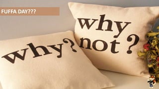 Fuffa Day 2018
#fuffaday
FUFFA DAY???
 