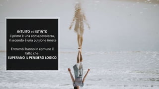 Fuffa Day 2018
#fuffaday
INTUITO ed ISTINTO
il primo è una consapevolezza,
il secondo è una pulsione innata
Entrambi hanno in comune il
fatto che
SUPERANO IL PENSIERO LOGICO
 