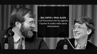 Fuffa Day 2018
#fuffaday
…BILL GATES e PAUL ALLEN…
e all’intuizione che ha segnato
il punto di svolta nella storia
informatica!
 