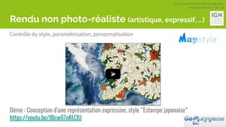 Geek Lunch MTES | GéoVisualisation
Charlotte Hoarau - 8.3.18
Contrôle du style, paramétrisation, personnalisation
Rendu non photo-réaliste (artistique, expressif, …)
Démo : Conception d’une représentation expressive, style “Estampe japonaise”
https://youtu.be/JBcw67oKU3U
 