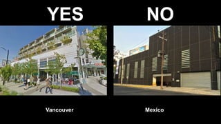 YES NO
Vancouver Mexico
 