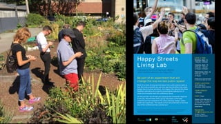 Happy Streets
Living Lab
Be part of an experiment that will
change the way we see public space!
Most of us have strong opinions about how public places make us
feel. But brain scientists are just now learning the effect that urban
design has on human emotions. Join Happy City Lab and the Urban
Realities Laboratory for a psycho-physiological walking tour of
urban environments near the conference venue.
On this journey, we will test your physical and emotional r esponse
to the city. We will ﬁnish with a group discussion of the data
collected and the implications for urban planning, design, public
health and happiness. The results (which will presented on the ﬁnal
day of the conference) may surprise you!
This is a University of Waterloo research project. The academic study is led by Dr. Colin Ellard, Department
of Psychology. This study has been reviewed by and received ethics clearance through a University of
Waterloo Research Ethics Committee. However the ﬁnal decision to participate is yours.
DATE & TIME:
Monday, Sept. 12
1:00 pm, 3:00 pm
Tuesday, Sept. 13
9:30 am, 1:30 pm
3:15 pm, 5:30 pm
Wednesday, Sept. 14
9:30 am, 1:30 pm
3:15 pm
Please arrive 10 minutes early
to ensure you keep your spot.
START LOCATION:
Gulf Islands A,
Sheraton Wall Centre
TOUR LENGTH:
1.5 hours
COST: Free!
Space in this free tour is
limited. Sign up today to
guarantee your spot in
this fun and fascinating
experience!
REGISTER:
info@thehappycity.com
Subject: Happy
Streets Registration
Presented by the City of Vancouver, MODUS,
Urban Realities Laboratory and Happy City
 