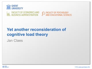 1/18 | www.janclaes.info
Jan Claes
Yet another reconsideration of
cognitive load theory
 