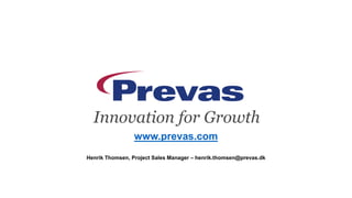 www.prevas.com
Henrik Thomsen, Project Sales Manager – henrik.thomsen@prevas.dk
 