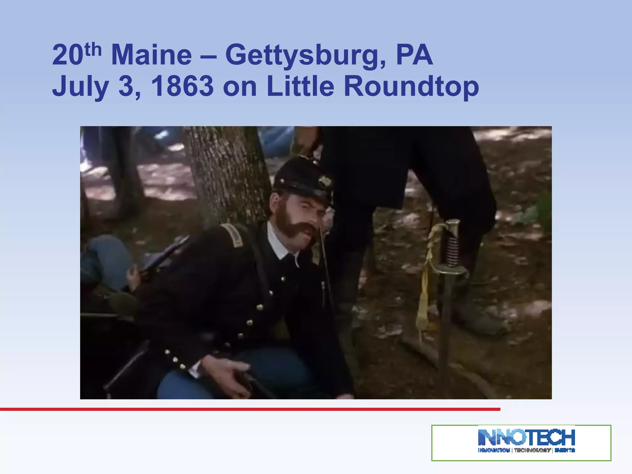 20th Maine – Gettysburg, PA
July 3, 1863 on Little Roundtop
 