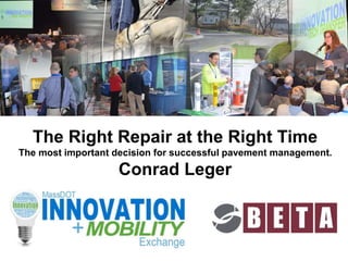 The Right Repair at the Right Time
The most important decision for successful pavement management.
Conrad Leger
Your Logo
 