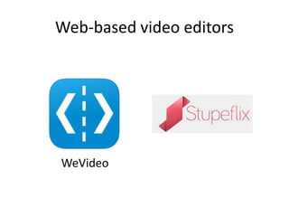 Web-based video editors
WeVideo
 