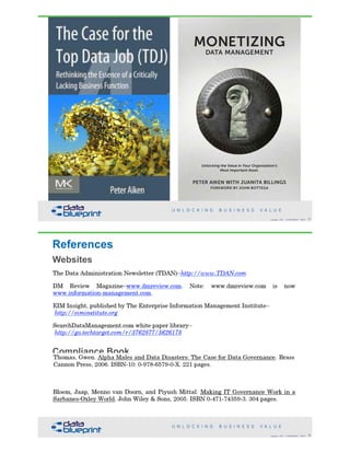 !91Copyright 2018 by Data Blueprint Slide #
PETER AIKEN WITH JUANITA BILLINGS
FOREWORD BY JOHN BOTTEGA
MONETIZING
DATA MANAGEMENT
Unlocking the Value in Your Organization’s
Most Important Asset.
References
Websites
• Data Governance Book
Data Governance Book
Compliance Book
!92Copyright 2018 by Data Blueprint Slide #
 